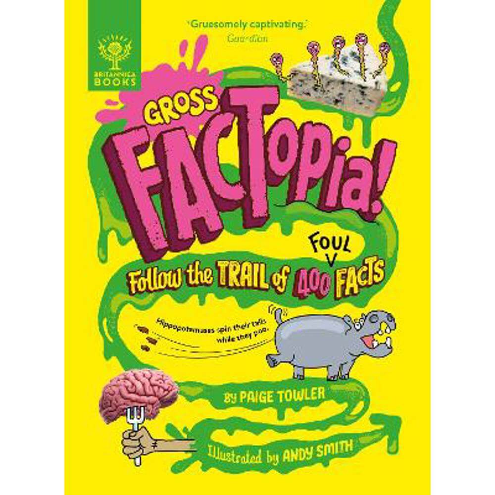 Gross FACTopia!: Follow the Trail of 400 Foul Facts [Britannica] (Paperback) - Paige Towler